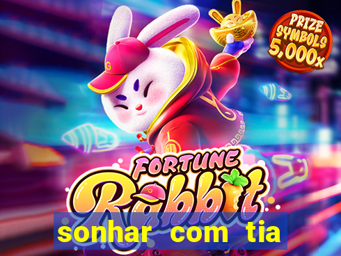 sonhar com tia jogo do bicho